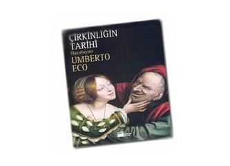 Haftanın kitabı.. Çirkinliğin Tarihi... Umberto Eco