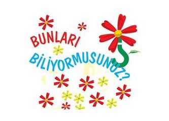Bunları biliyor musunuz ?