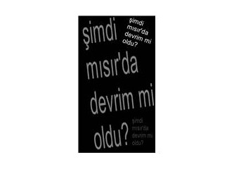 Şimdi Mısır’da Devrim Mi Oldu?