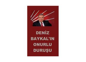 Deniz Baykal’ın onurlu duruşu