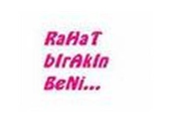 Beni rahat bırakır mısınız?