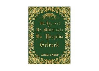 HZ. Mehdi (A.S.) çok güç şrtlar altında İslam ahlakını hakim edecektir