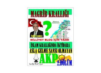 “Magrib Krallığı” ve bu ülkede ki; Adalet ve Kalkınma Partisi '2.Bölüm"
