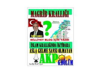 “Magrib Krallığı” ve bu ülkedeki; ‘Adalet ve Kalkınma Partisi ' “6.Bölüm"