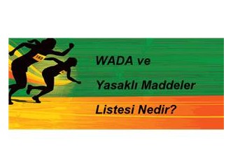 WADA ve yasaklı maddeler listesi nedir?