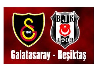 Beşiktaş ve Galatasaray nasıldı?
