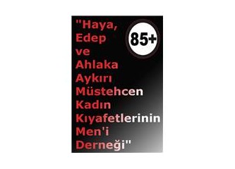 "Hayâ, Edep ve Ahlaka Aykırı Müstehcen Kadın Kıyafetleri Men'i Derneği"