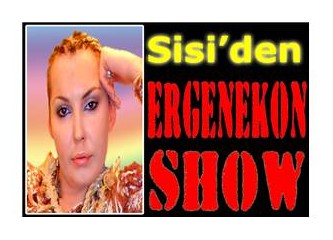 'Sisi' den "Ergenekon Show"...