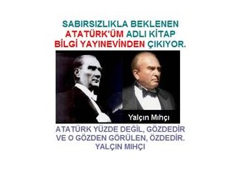 Bilgi Yayınevi: Atatürk'üm- Yalçın Mıhçı.