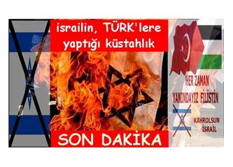 İsrailin Türk'lere karşı küstahlığı