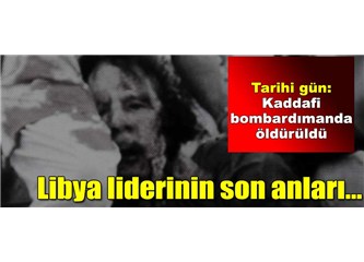 Kaçak Libya Lideri Kaddafi Öldürüldü!