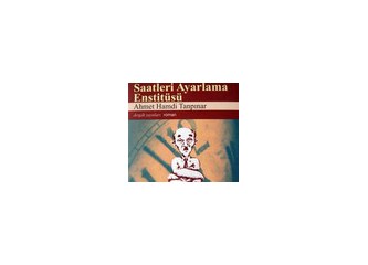 “Saatleri Ayarlama Enstitüsü”nün içinden geçen bir yazı…