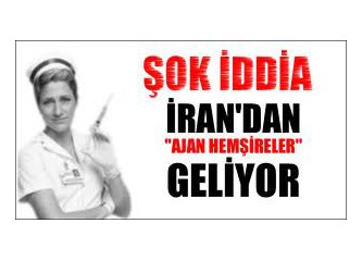 İşte mektup: İran'dan Türkiye'ye casus hemşireler geliyormuş...