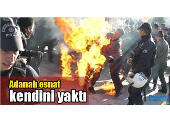Adanalı esnaf kendini neden yaktı?