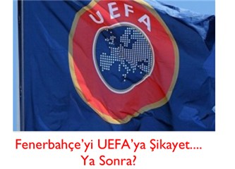 Önce, Fenerbahçe’yi UEFA’ya, şimdi de UEFA’yı Türkiye’ye şikayet et!