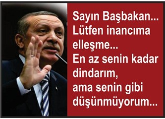 Sayın Başbakan “Biat” edecek toplum yaratmak istiyor…