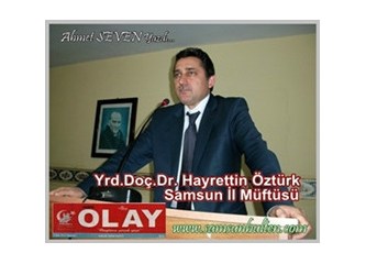 Samsun Müftüsü Yrd.Doç.Dr. Hayrettin Öztürk