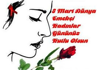 8 Mart Dünya Emekçi Kadınlar Günü / Türkiye’de kadın olmak…