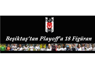 Playoff'un figüranı Beşiktaş