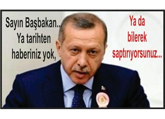 Tarihi bilmemek veya saptırmak…