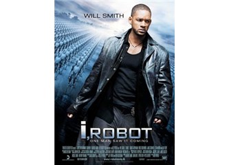 Filmsel kavramlar- Üç Robot Yasası (I Robot/ Ben Robot, Alex Proyas, 2004)