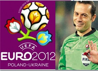 EURO 2012’de  yokuz; yerimize Cüneyt Çakır var!