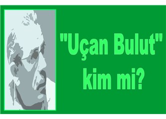 "Uçan Bulut" kim mi?