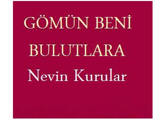 Gömün beni bulutlara