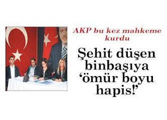 Şehit Binbaşı'yı yargılayan AKP Mahkemesi ve kaldırılan şehit cenazeleri...