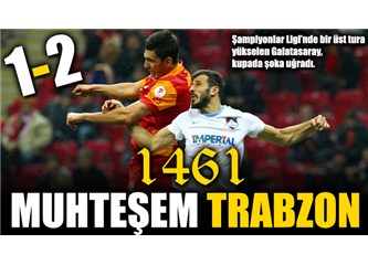 1461 Trabzon Galatasaray'a ciddi olmayı ogretti...
