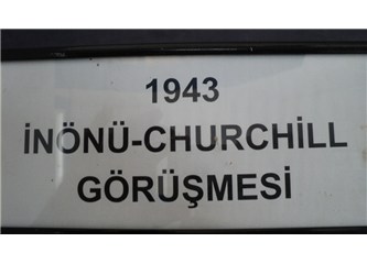 İnönü-Churchill görüşmesi - 1943 - Yenice / Çukurova - Mavi / Barış vagonu