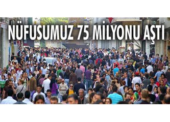 TÜİK'e göre; nüfusumuz 75 milyonu geçti...