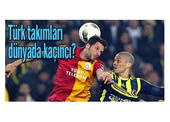 Dünyanın en iyi futbol takımları arasına giren takımlarımızın yeri...