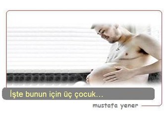 İşte bunun için üç çocuk…