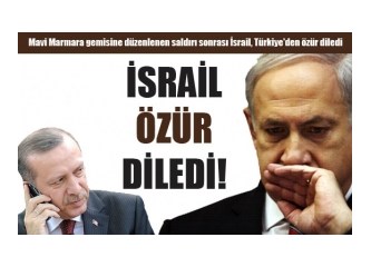 İsrail Türkiye'den özür diledi!