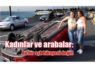 Kadınlar ve arabalar: Bu bir aşk hikayesi değil!