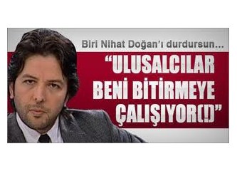 Nihat Doğan akil adamlığı istememiş..