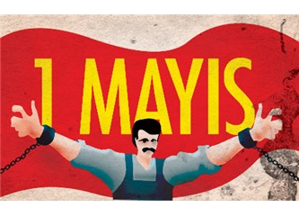 1 Mayıs, işçinin emekçinin bayramıysa Taksim'de kutlanmamalı..