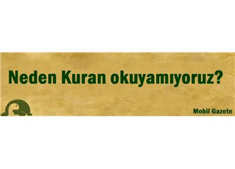 Neden Kur'an okuyamıyoruz