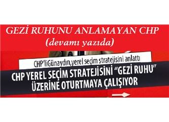 Gezi ruhunu anlamayan CHP