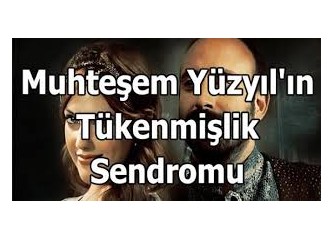 Tükenmişlik Sendromu, Meryem Uzerli ve Muhteşem Yüzyıl Dizisi