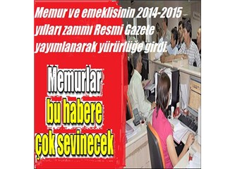 Memur ve memur emeklilerinin 2014-2015 zamları Resmi Gazete'de yayımlanarak yürürlüğe girdi.