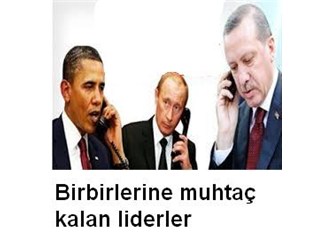 Obama, Putin ve Erdoğan dayanışmak zorunda, ama kime karşı?