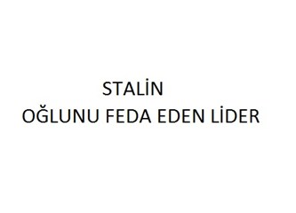 Stalin; oğlunu feda eden lider