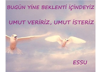 Bugün yine beklenti içindeyiz