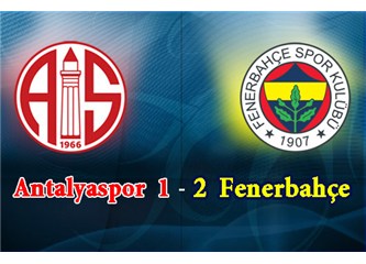 Fenerbahçe şefi olmayan orkestra gibi (Antalyaspor 1-2 Fenerbahçe)