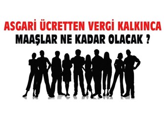 Asgari ücret vergi dışı kalırsa kazançlar ne kadar artacak