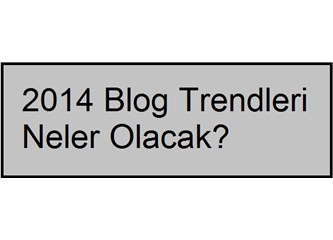 2014 blog trendleri neler olacak