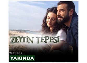 Zeytin Tepesi dizisi Kanal D'de başlıyor!