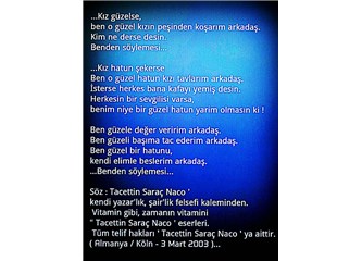 Kız güzelse, ben o güzel kızın peşinden koşarım arkadaş. Kim ne derse desin. Benden söylemesi...
